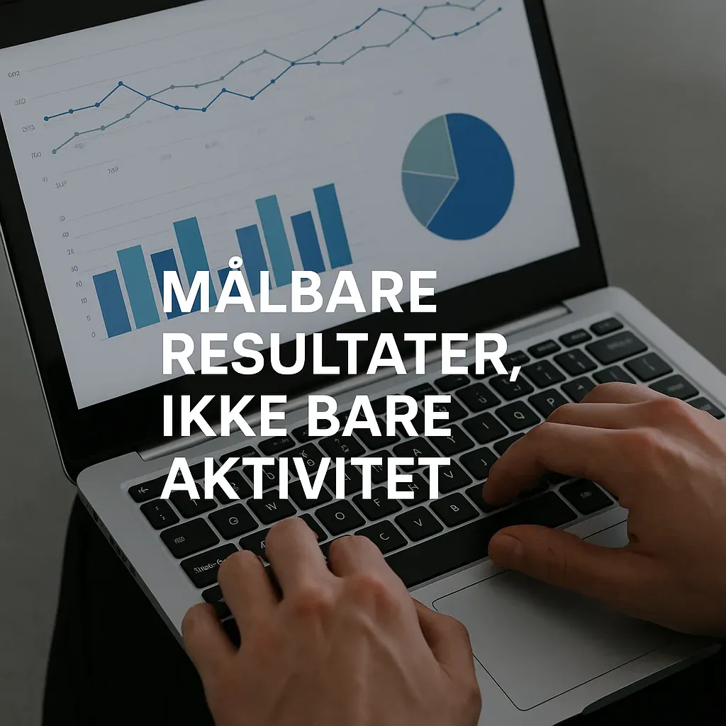 Illustrasjon med tekst «Målbare resultater, ikke bare aktivitet» over graf- og diagramelementer på en laptop-skjerm