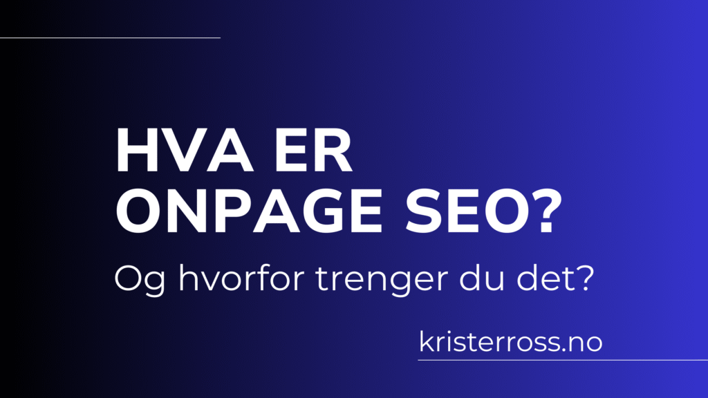 Hva er On Page SEO og hvorfor trenger du det