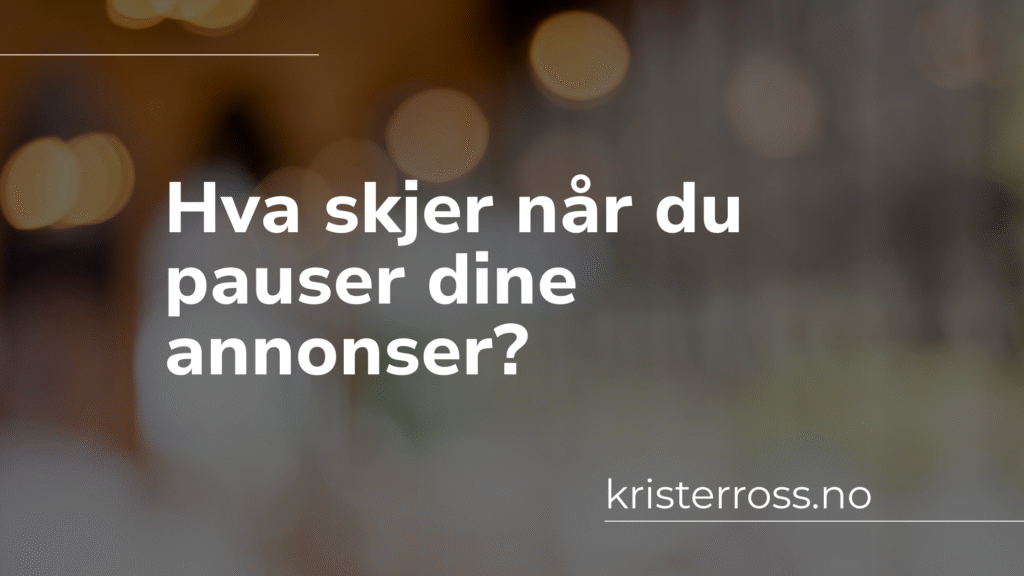 Hva skjer når du pauser dine annonser
