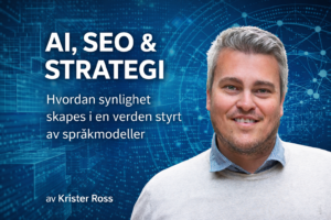AI SEO - hvordan synlighet skapes i en verden styrt av språkmodeller